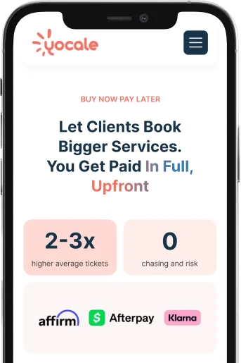 Yocale mobile screen with the heading 'Let Clients Book Bigger Services. You Get Paid In Full, Upfront', stat cards for '2-3x higher average tickets' and '0 chasing and risk', and a panel showing Affirm, Afterpay, and Klarna logos